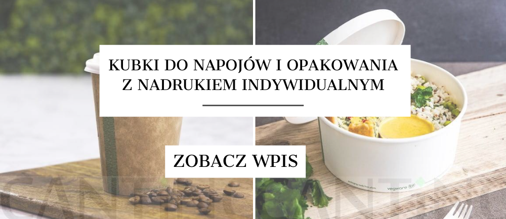 Kubki do napojów i opakowania z nadrukiem indywidualnym - Blog Cantino